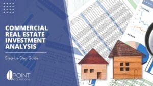 Graphs, charts, and financial documents overlaid with wooden house models, illustrating a step-by-step guide on commercial real estate investment analysis by Point Acquisitions.